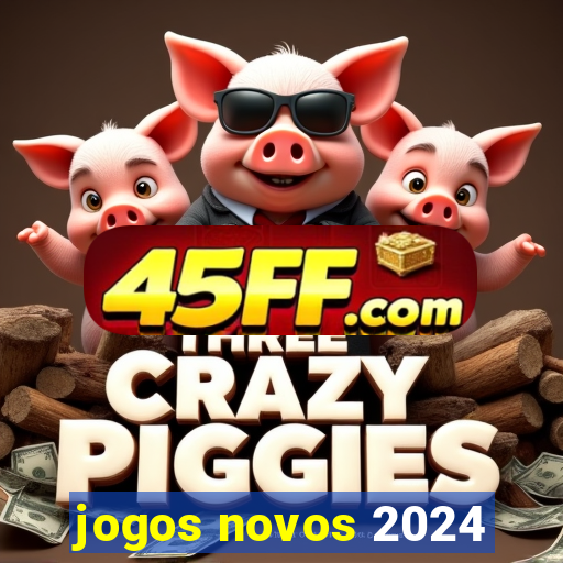 jogos novos 2024